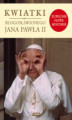 Okładka książki: Kwiatki błogosławionego Jana Pawła II