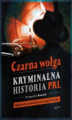 Okładka książki: Czarna wołga. Kryminalna historia  PRL