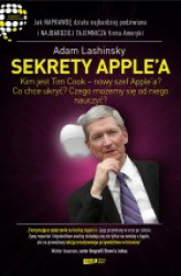 Okładka: Sekrety Apple'a. Jak naprawdę działa najbardziej podziwiana i najbardziej tajemnicza firma Ameryki