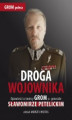 Okładka książki: Droga wojownika. Opowieści o twórcy GROM-u generale Sławomirze Petelickim zebrał  Andrzej Wojtas