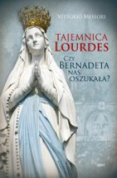 Okładka: Tajemnica Lourdes. Czy Bernadeta nas oszukała?