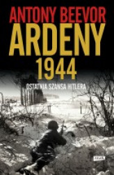 Okładka: Ardeny 1944. Ostatnia szansa Hitlera