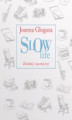Okładka książki: Slow Life. Zwolnij i zacznij żyć