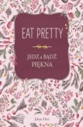 Okładka: Eat Pretty. Jedz i bądź piękna