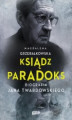 Okładka książki: Ksiądz Paradoks. Biografia Jana Twardowskiego