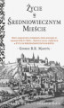 Okładka książki: Życie w średniowiecznym mieście