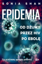 Okładka: Epidemia. Od dżumy, przez HIV, po ebolę