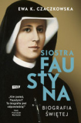 Okładka: Siostra Faustyna. Biografia świętej (2020)