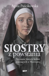 Okładka: Siostry z powstania. Nieznane historie kobiet walczących o Warszawę