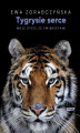 Okładka książki: Tygrysie serce. Moje życie ze zwierzętami