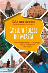 Okładka: Gdzie w Polsce do miasta