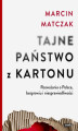 Okładka książki: Tajne państwo z kartonu. Rozważania o Polsce, bezprawiu i niesprawiedliwości