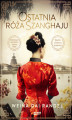 Okładka książki: Ostatnia róża Szanghaju