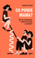 Okładka książki: Co powie mama? Jak się uniezależnić i uzdrowić relacje z rodzicami