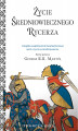 Okładka książki: Życie średniowiecznego rycerza