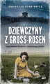 Okładka książki: Dziewczyny z Gross-Rosen. Zapomniane historie z obozowego piekła