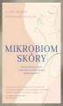 Okładka książki: Mikrobiom skóry. Przewodnik po świecie naturalnej i zrównoważonej pielęgnacji skóry