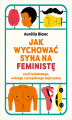 Okładka książki: Jak wychować syna na feministę