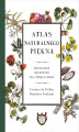 Okładka książki: Atlas naturalnego piękna. Francuskie receptury dla twojej urody