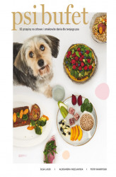 Okładka: PSI BUFET. 63 przepisy na zdrowe i smakowite dania dla twojego psa