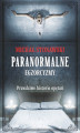 Okładka książki: Paranormalne. Egzorcyzmy. Prawdziwe historie opętań