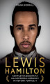 Okładka książki: Lewis Hamilton. Kompletna biografia najlepszego kierowcy w historii Formuły 1