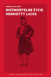 Okładka: Nieśmiertelne życie Henrietty Lacks