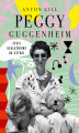 Okładka książki: Peggy Guggenheim. Życie uzależnione od sztuki