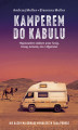 Okładka książki: Kamperem do Kabulu. Hippisowskim szlakiem przez Turcję, Gruzję, Armenię, Iran i Afganistan