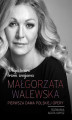 Okładka książki: Małgorzata Walewska. Moja twarz brzmi znajomo