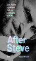 Okładka książki: After Steve. Jak Apple zgarnęło biliony i straciło duszę
