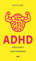 Okładka książki: ADHD. Mózg łowcy i inne supermoce