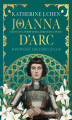 Okładka książki: Joanna d\'Arc. Dziewczyna, wojowniczka, heretyczka, święta