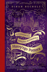 Okładka: Nieoficjalna książka kucharska Harry'ego Pottera. Od kociołkowych piegusków do ambrozji: 200 magicznych przepisów dla czarodziejów i mugoli