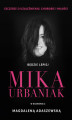 Okładka książki: Będzie lepiej. Mika Urbaniak szczerze o uzależnieniu, chorobie i miłości