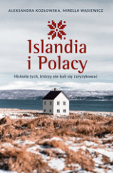 Okładka: Islandia i Polacy. Historie tych, którzy nie bali się zaryzykować
