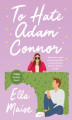 Okładka książki: To Hate Adam Connor