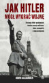 Okładka książki: Jak Hitler mógł wygrać wojnę