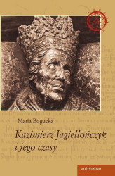 Okładka: Kazimierz Jagiellończyk i jego czasy