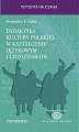 Okładka książki: Dydaktyka kultury polskiej w kształceniu językowym cudzoziemców