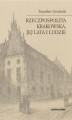 Okładka książki: Rzeczpospolita Krakowska, jej lata i ludzie
