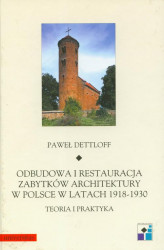 Okładka: Odbudowa i restauracja zabytków architektury w Polsce w latach 1918-1930 teoria i praktyka