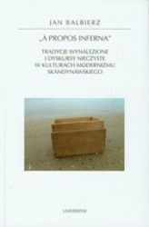 Okładka: A propos inferna Tradycje wynalezione i dyskursy nieczyste w kulturach modernizmu skandynawskiego