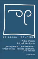 Okładka: "Salut Henri! Don Witoldo!" Witold Wirpsza &#821; Heinrich Kunstman. Listy 1960-1983
