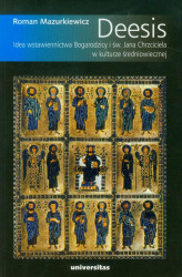 Okładka: Deesis Idea wstawiennictwa Bogarodzicy i św. Jana Chrzciciela w kulturze średniowiecznej
