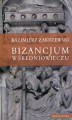 Okładka książki: Bizancjum w średniowieczu