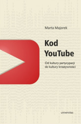 Okładka: Kod YouTube. Od kultury partycypacji do kultury kreatywności