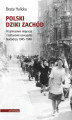 Okładka książki: Polski Dziki Zachód. Przymusowe migracje i kulturowe oswajanie Nadodrza 1945-1948