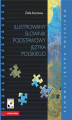 Okładka książki: Ilustrowany słownik podstawowy języka polskiego wraz z indeksem pojęciowym wyrazów i ich znaczeń