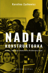 Okładka: Nadia konstruktorka. Sztuka i komunizm Chodasiewicz-Grabowskiej-Léger